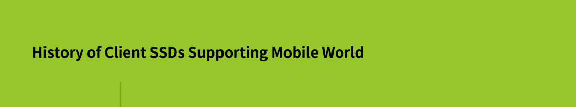 History of Client SSDs Supporting Mobile World